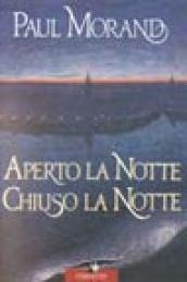 Aperto la notte. Chiuso la notte