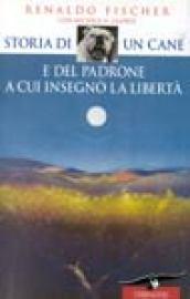 Storia di un cane e del padrone a cui insegnò la libertà