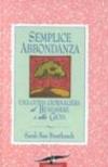 Semplice abbondanza. Una guida giornaliera al benessere e alla gioia