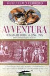 Avventura Bonaparte in Italia (1796-1797). L'origine dei mali dell'Europa contemporanea nell'affascinante tesi di un grande storico italiano