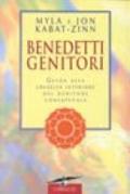 Benedetti genitori. Guida alla crescita interiore del genitore consapevole