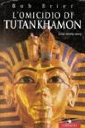 L'omicidio di Tutankhamon. Una storia vera