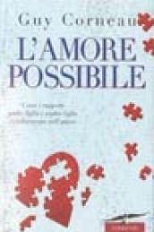 L'amore possibile. Come i rapporti padre-figlia e madre-figlio ci influenzano nell'amore