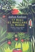 Diciassette modi di mangiare il mango ovvero come scoprire il senso della vita