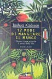 Diciassette modi di mangiare il mango ovvero come scoprire il senso della vita