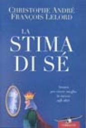 La stima di sé. Amarsi per vivere meglio in mezzo agli altri