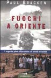 Fuochi a Oriente. Il sorgere del potere militare asiatico e la seconda era nucleare