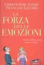 La forza delle emozioni. Amore, collera, gioia, paura, invidia