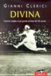 Divina. Suzanne Lenglen, la più grande tennista del XX secolo