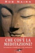 Che cos'è la meditazione? Introduzione al buddhismo e alla meditazione