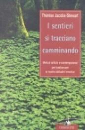 I sentieri si tracciano camminando. Metodi antichi e contemporanei per trasformare le nostre abitudini emotive