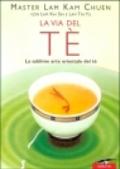 La via del tè. La sublime arte orientale del tè