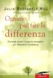 Ognuno può fare la differenza. Consigli pratici e storie esemplari per difendere l'ambiente