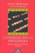 L'energia della preghiera. Riflessioni e storie vere su come influenza la nostra vita