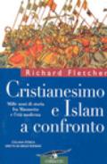 Cristianesimo e islam a confronto. Mille anni di storia fra Maometto e l'età moderna