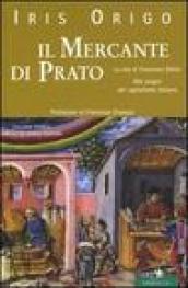 Il mercante di Prato. La vita di Francesco Datini. Alle origini del capitalismo italiano