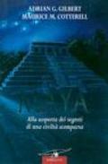 Le profezie dei Maya. Alla scoperta dei segreti di una civiltà scomparsa