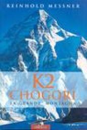 K2 Chogori. La grande montagna