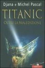 Titanic. Oltre la maledizione