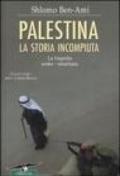 Palestina. La storia incompiuta. La tragedia arabo-israeliana