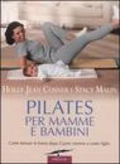 Pilates per mamme e bambini. Come tornare in forma dopo il parto insieme a vostro figlio