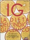 IG. La dieta dell'indice glicemico. Un modo facile per guadagnare energie e perdere peso
