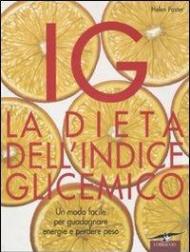 IG. La dieta dell'indice glicemico. Un modo facile per guadagnare energie e perdere peso