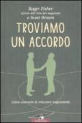 Troviamo un accordo. Come costruire le relazioni negoziando