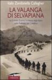 La valanga di Selvapiana. La Grande Guerra: l'eroismo degli Alpini nelle Dolomiti del Comélico