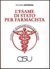 L'esame di Stato per farmacista. Guida al superamento dell'esame