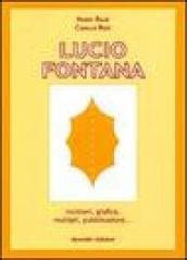Lucio Fontana. Incisioni, grafica, multipli, pubblicazioni...