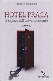 Hotel Praga. La ragazza dell'universo accanto