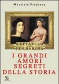 Raffaello e La Fornarina. I grandi amori della storia