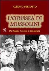 L'odissea di Mussolini. Da Palazzo Venezia a Rastenburg