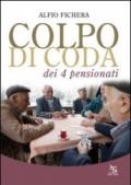 Colpo di coda dei 4 pensionati