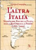 L'altra Italia. Storia del Rio de la Plata dalla Repubblica a Peròn (1853-1955)