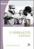 Fidel Castro: l'abbraccio mortale (Ingrandimenti)