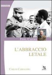 Fidel Castro: l'abbraccio mortale (Ingrandimenti)