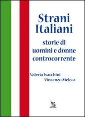 Strani italiani. Storie di uomini e donne controcorrente