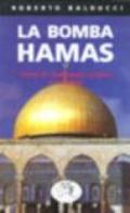 La bomba Hamas. Storia del terrorismo islamico in Palestina