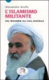 L'Islamismo militante. Dal Maghreb all'Asia centrale