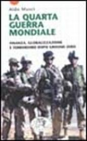 La quarta guerra mondiale. Finanza, globalizzazione e terrorismo dopo Ground Zero