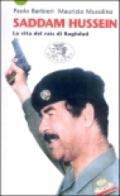 Saddam Hussein. La vita del raìs di Baghdad