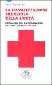 La privatizzazione silenziosa della sanità. Cronache sul razionamento del diritto alla salute