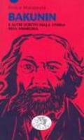 Bakunin e altri scritti sulla storia dell'anarchia