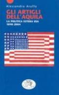 Gli artigli dell'aquila. La politica estera USA 1898-2004