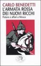 L'armata rossa dei nuovi ricchi. Potere e affari a Mosca