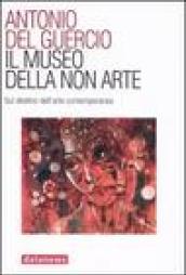 Il museo della non arte. Sul destino dell'arte contemporanea