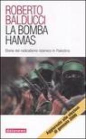 La bomba Hamas. Storia del radicalismo islamico in Palestina