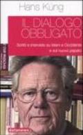 Il dialogo obbligato. Scritti e interviste su Islam e Occidente e sul nuovo papato